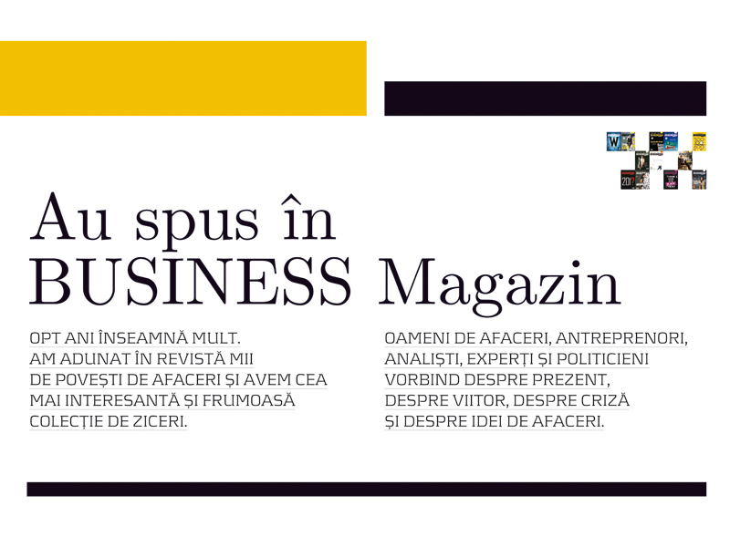 Au spus în Business Magazin. Au avut sau nu dreptate?