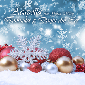 Melodia zilei: Acapella feat. George Miron - "Domnuleț și domn din cer"