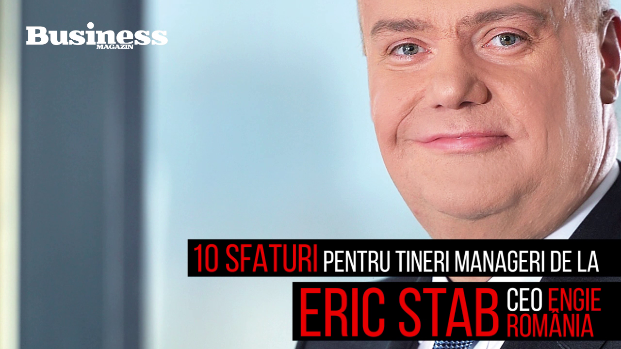 10 sfaturi pentru tineri manageri de la Eric Stab, CEO Engie - VIDEO