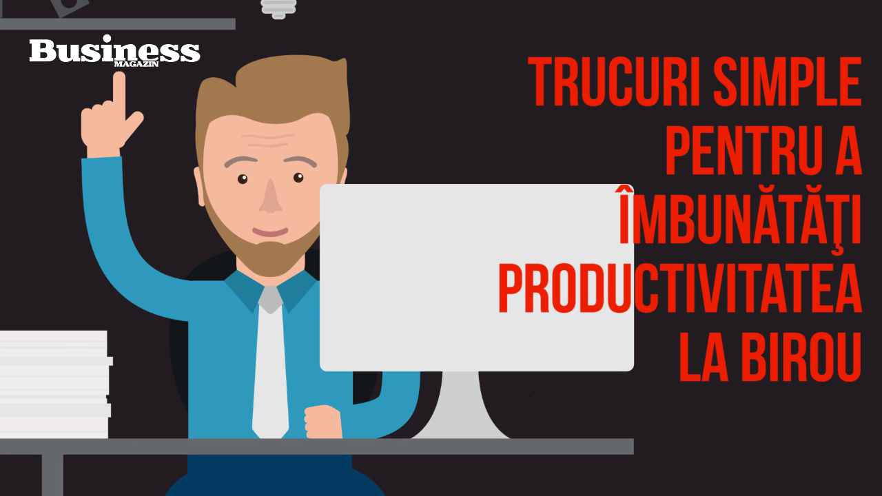 Trucuri simple pentru a îmbunătăți productivitatea la birou - VIDEO