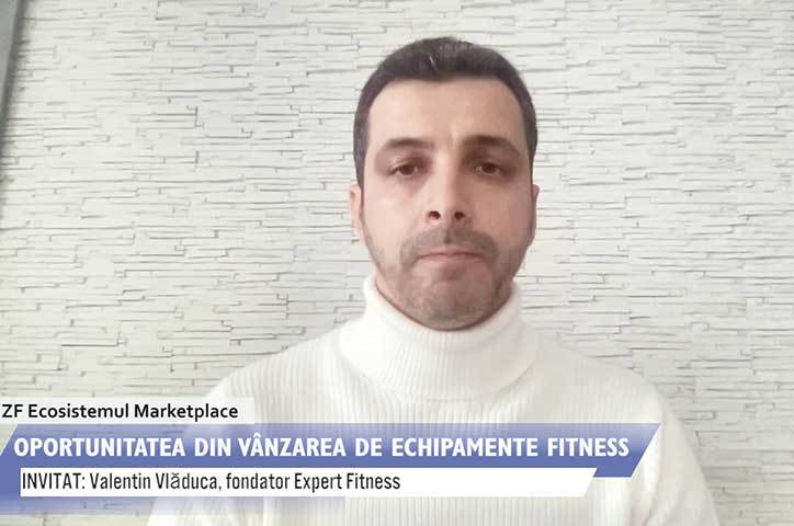 ZF Ecosistemul Marketplace. Valentin Vlăduca, fondator, Expert Fitness: În mod normal creșteam cu 25% de la an la an, dar pandemia a adus creșteri de 50% în ceea ce privește vânzările. Bonul mediu a crescut cu 25% în 2021