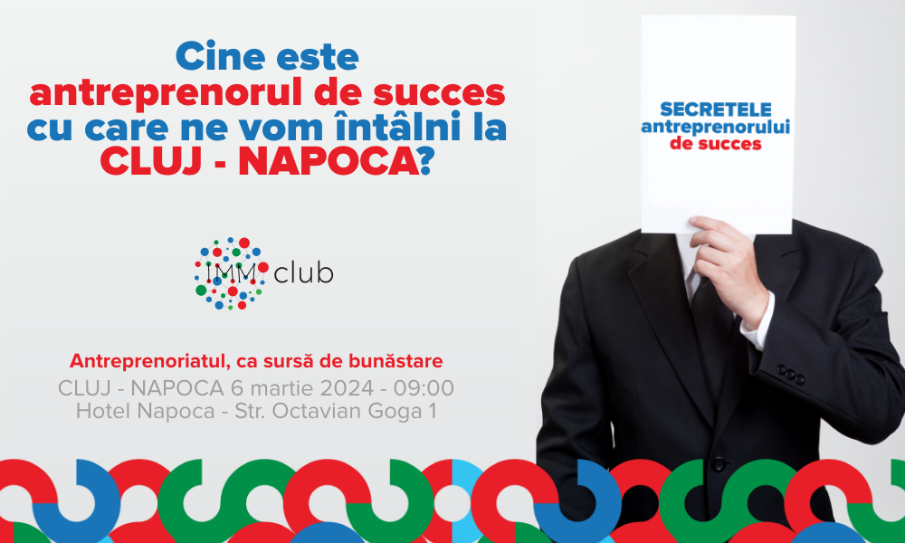 Evenimente pentru antreprenori, la Cluj: IMM Club organizează „Secretele antreprenorului de succes - SAS 2024”, eveniment în parteneriat cu Ziarul Financiar și Contzilla