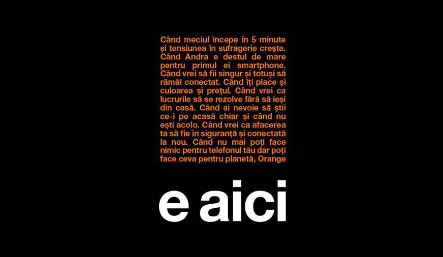Orange anunță o nouă semnătură de brand: “Orange e aici”. Compania susține că va simplifica ofertele pentru clienți și se va concentra pe un raport calitate-preț mai bun