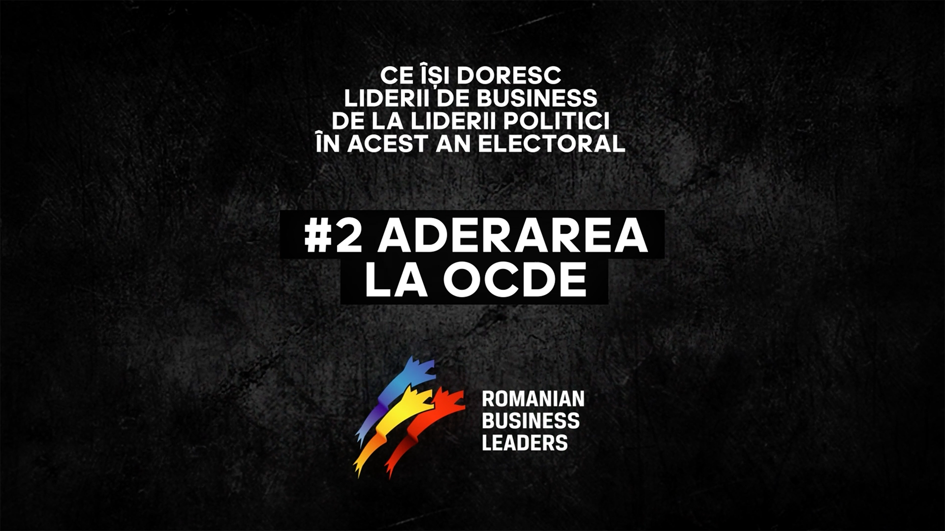 Campanie Fundația Romanian Business Leaders: Ce își doresc liderii de business de la liderii politici? Tema #2: Aderarea la OCDE