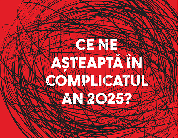 Ce ne așteaptă în complicatul an 2025? (VI)