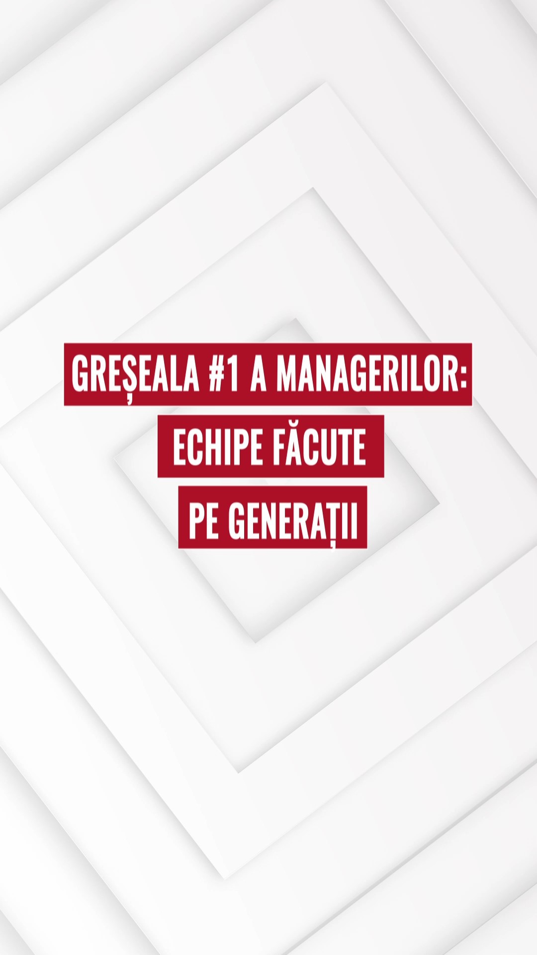 Greșeala numărul 1 a managerilor: echipe făcute pe generații